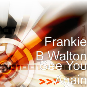 Frankie B Walton的專輯See You Again