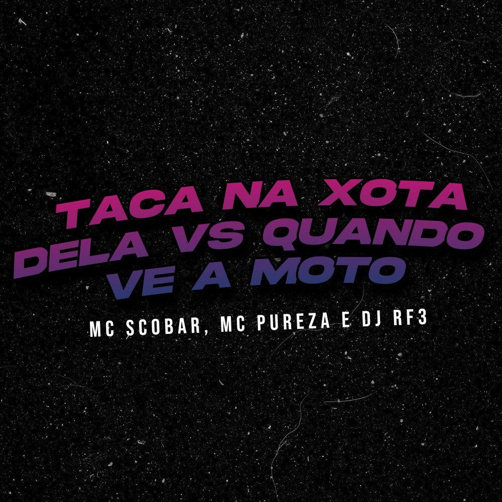 Taca na Xota Dela Vs Quando Ve a Moto (Explicit)
