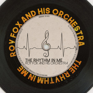 Roy Fox And His Orchestra的專輯The Rhythm in Me (Remastered 2014)