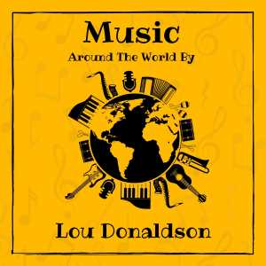 Album Music around the World by Lou Donaldson oleh Lou Donaldson