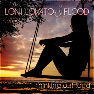 Album Thinking Out Loud from Loni Lovato and Flood
