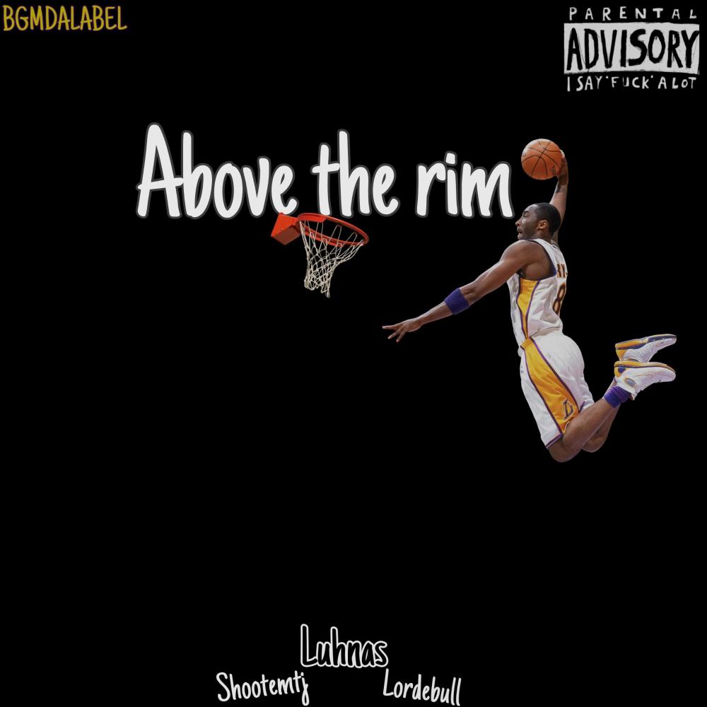 Above the rim (feat. Shootemtj & Lordebull) (Explicit)