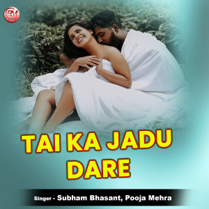 Dengarkan lagu Tai Ka Jadu Dare nyanyian Subham Bhasant dengan lirik