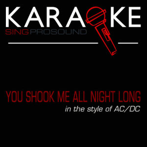 ดาวน์โหลดและฟังเพลง You Shook Me All Night Long (Karaoke with Background Vocal) [In the Style of Ac/Dc] พร้อมเนื้อเพลงจาก ProSound Karaoke Band