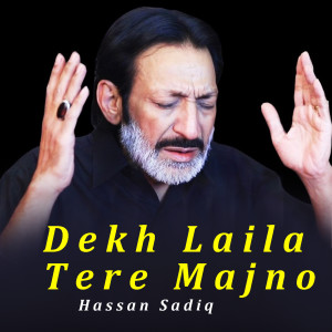 Album Dekh Laila Tere Majno oleh Hassan Sadiq