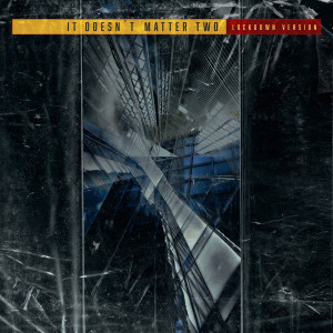 收听Libra的It Doesn't Matter Two (Lockdown Version)歌词歌曲