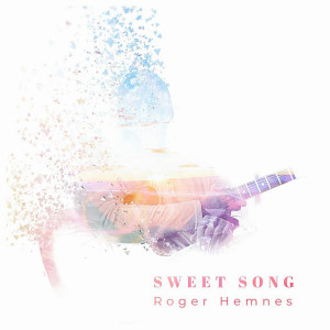 收听Roger Hemnes的Sweet Song歌词歌曲