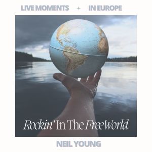 Neil Young的專輯Live Moments (In Europe) - Rockin' In The Free World