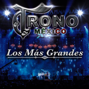 El Trono de Mexico的專輯Los Más Grandes