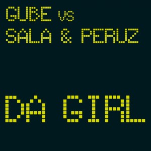 Dengarkan lagu Da Girl (Christian Vila & Jordy Sanchez Rmx) nyanyian Gube dengan lirik