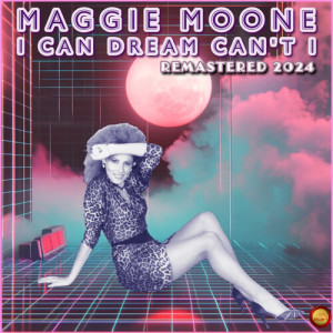 I Can Dream Can't I (Remastered 2024) dari Maggie Moon