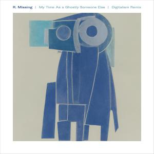 Album My Time As a Ghostly Someone Else (Digitalism Remix) oleh R. Missing