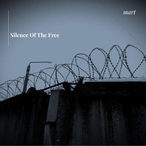 Listen to Silence of the Free song with lyrics from Mart