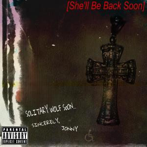 收聽Jonny5的She'll Be Back Soon (Explicit)歌詞歌曲