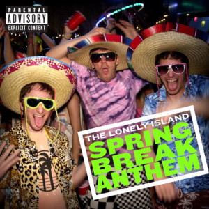 收聽The Lonely Island的Spring Break Anthem (Explicit Version)歌詞歌曲