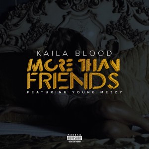 ดาวน์โหลดและฟังเพลง More Than Friends (Explicit) พร้อมเนื้อเพลงจาก Kaila Blood