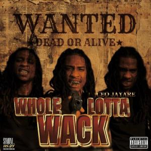 ดาวน์โหลดและฟังเพลง Whole Lotta Wack (Explicit) พร้อมเนื้อเพลงจาก Ceo Jayare