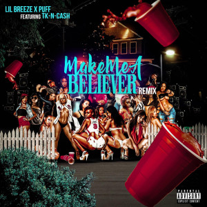 Dengarkan lagu Make Me a Believer (Remix) [feat. Tk-n-Cash] (Explicit) (feat. TK-N-Cash|Explicit) nyanyian Puff dengan lirik