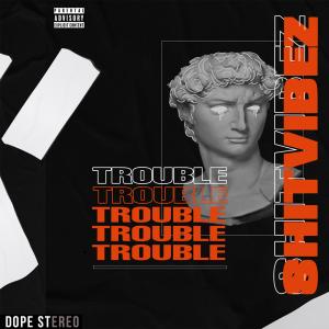 Album Trouble (feat. Saint Joe & AG Lazy) (Explicit) from SHITVIBEZ