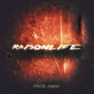 Dengarkan lagu Fade Away nyanyian Raisonlife dengan lirik