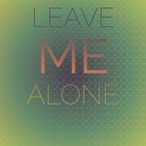 Listen to Leave Me Alone song with lyrics from Fantasy