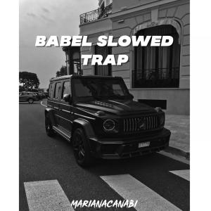 Listen to Babel Slowed Trap song with lyrics from marianacanabi