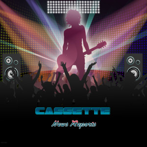 收聽CAssette的News Reports歌詞歌曲