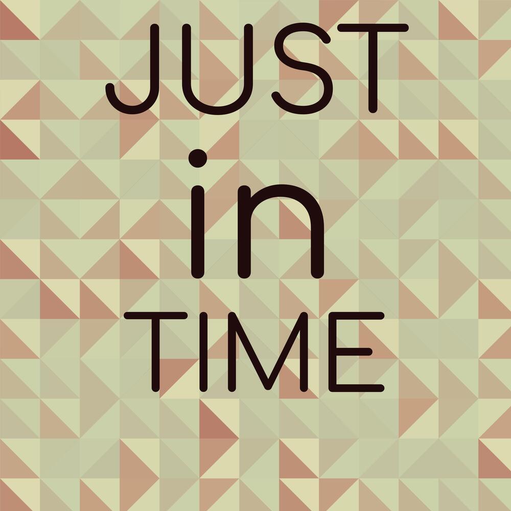 Just in Time
