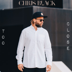 Listen to Too Close (Explicit) song with lyrics from Chris Black