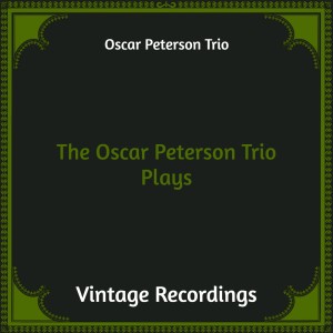 The Oscar Peterson Trio Plays (Hq remastered)