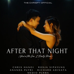 Listen to After That Night (You're the One I Really Want) song with lyrics from The Chrispy Official