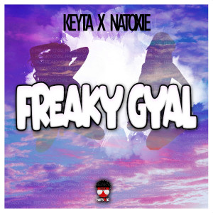 Listen to Freaky Gyal (Explicit) song with lyrics from Keyta