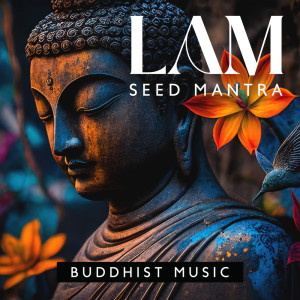 LAM Seed Mantra (Buddhist Muladhara Meditation Music to Activate Root Chakra)