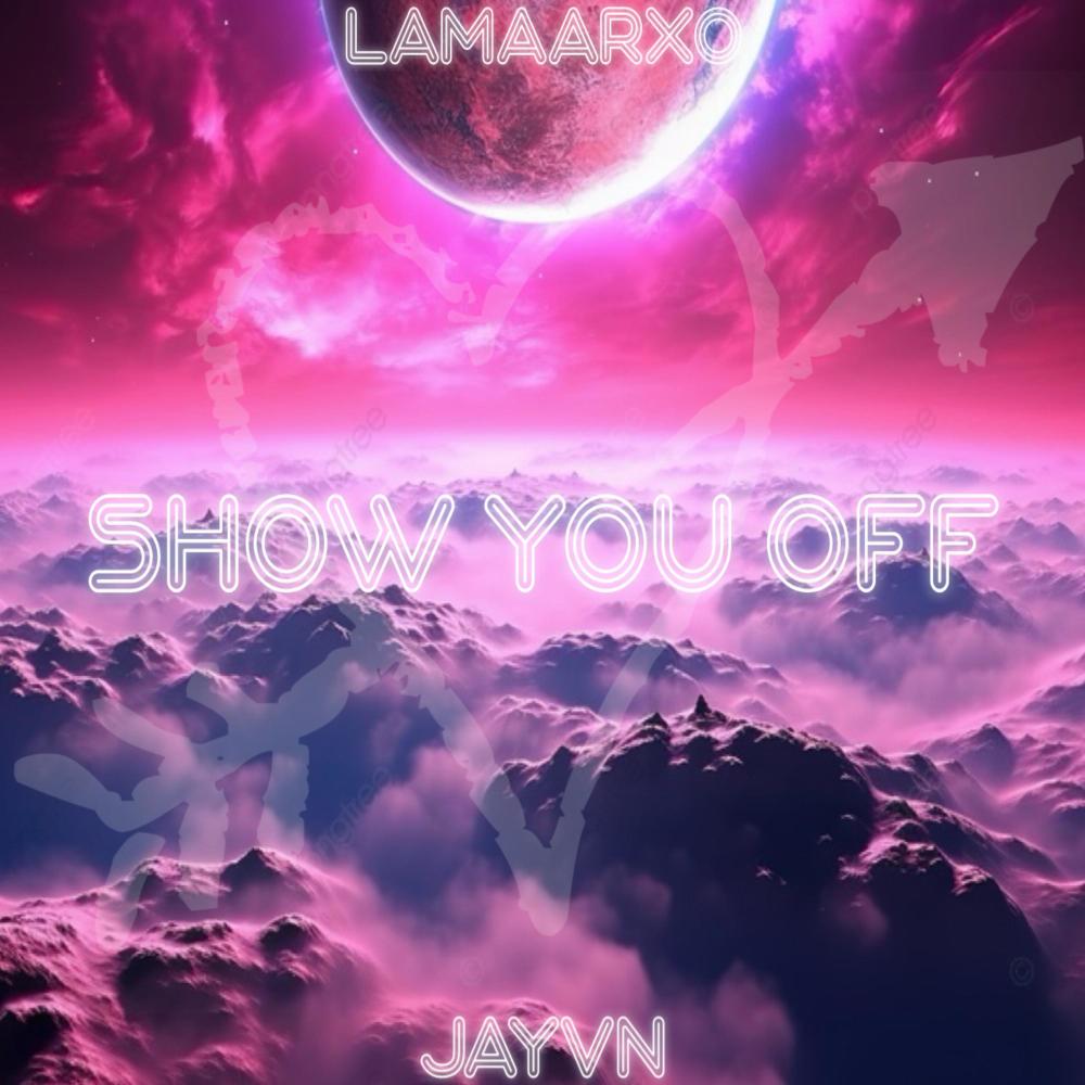 Show You Off (feat. Lamaarxo) (Explicit)