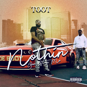 Toot的专辑Nothin Gon Stop Me (Explicit)