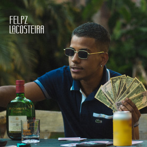 收聽Felpz的Lacosteira歌詞歌曲