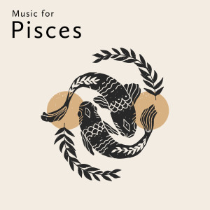 Album Music for Pisces (Have a Better Pisces Year, Never Be Underestimated, Find Your Soulmate) from Spiritual Music Collection