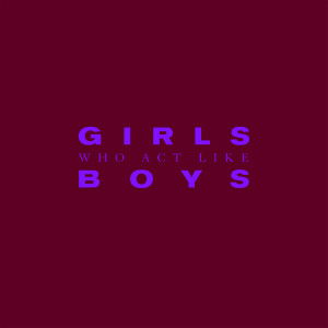 ดาวน์โหลดและฟังเพลง Girls Who Act Like Boys (Instrumental) พร้อมเนื้อเพลงจาก GOOSE