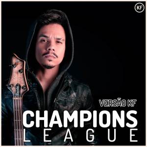 收聽Kleytton Farney的Champions League (Versão KF)歌詞歌曲
