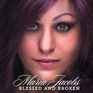 Maria Jacobs的專輯Blessed and Broken