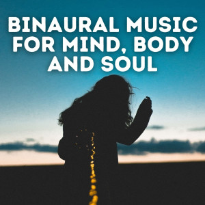 Binaural Music for Mind, Body and Soul