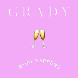 收聽Grady的What Happens (Explicit)歌詞歌曲