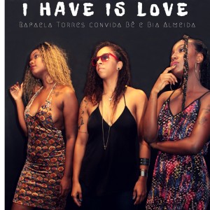 ดาวน์โหลดและฟังเพลง I Have Is Love พร้อมเนื้อเพลงจาก Rafaela Torres