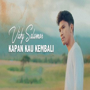 Listen to Kapan Kau Kembali song with lyrics from Vicky Salamor
