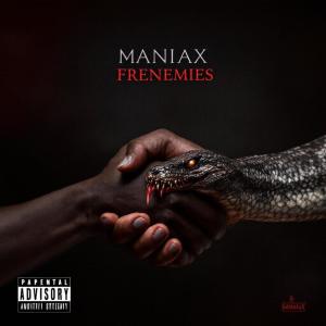 收听Maniax的Frenemies (Explicit)歌词歌曲