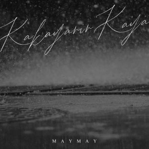 收聽Maymay Entrata的Kakayanin Kaya歌詞歌曲