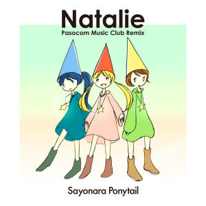Sayonara Ponytail的專輯Natalie (PASOCOM MUSIC CLUB Remix)