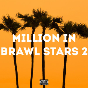 Listen to Million in Brawl Stars 2 song with lyrics from TIM