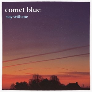 收聽Comet Blue的Stay With Me歌詞歌曲