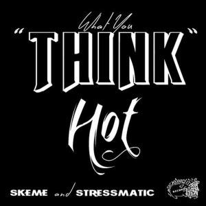 อัลบัม What You Think (feat. Skeme & Stressmatic) ศิลปิน Stressmatic